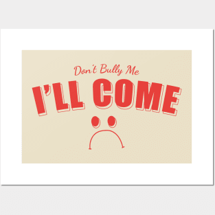 Bully / Don't Bully Me I'll Come / Funny Posters and Art